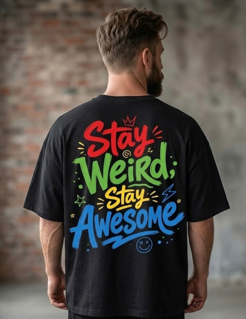 "Stay Weird; Stay Awesome" Oversized Graphic Tee