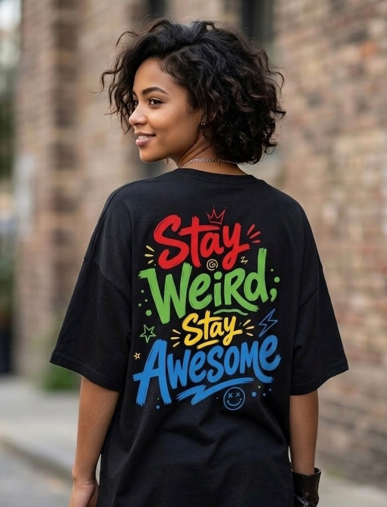 "Stay Weird; Stay Awesome" Oversized Graphic Tee