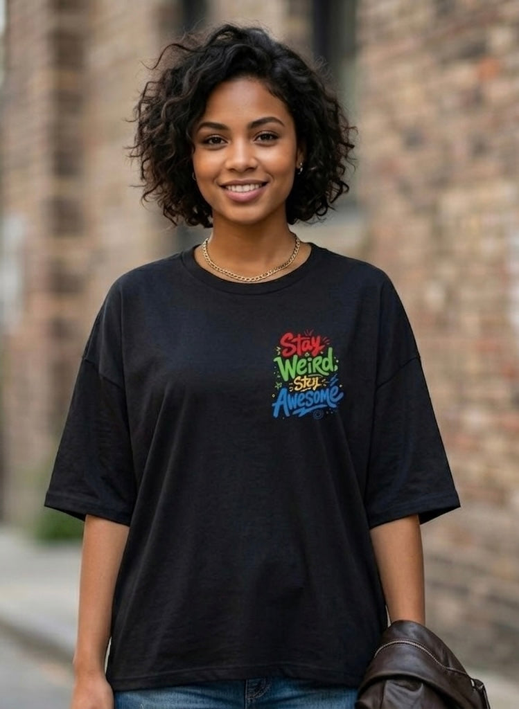 "Stay Weird; Stay Awesome" Oversized Graphic Tee